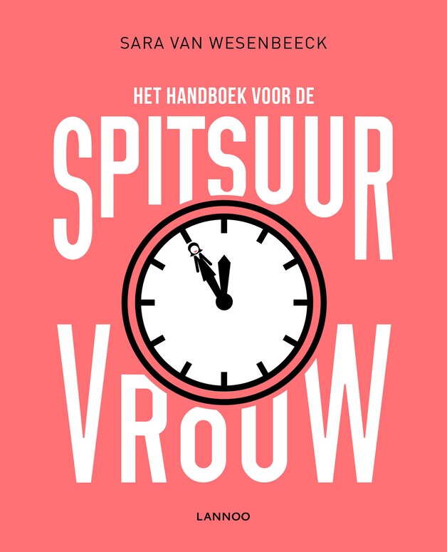 "Het handboek voor de spitsuurvrouw", uitgeverij Lannoo, 18,99 euro.